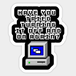 Have You Tried Turning It On And Off Again? Computer Geek Design Sticker